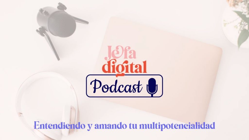 Podcast Jefa Digital Isabel Pérez multipotencial