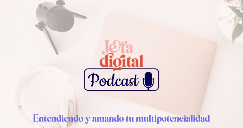 Podcast Jefa Digital Isabel Pérez multipotencial